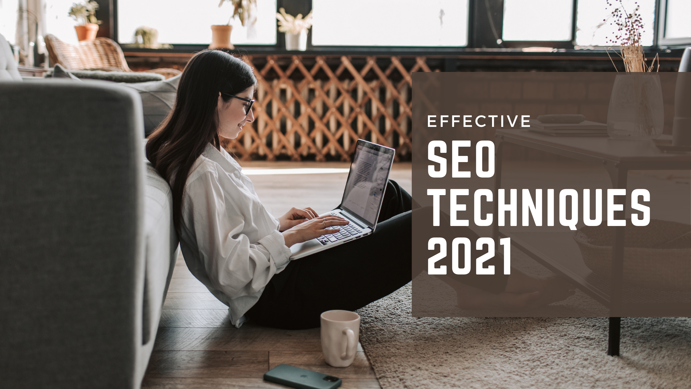11 Effective SEO techniques for more organic traffic in 2021